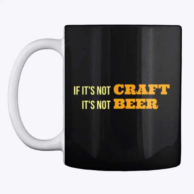 If It's Not CRAFT, It's Not BEER