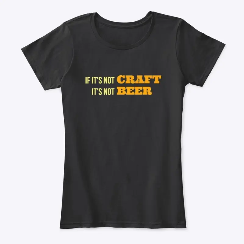 If It's Not CRAFT, It's Not BEER